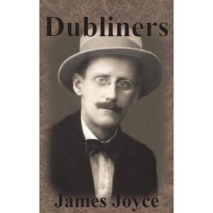 Dubliners -- James Joyce